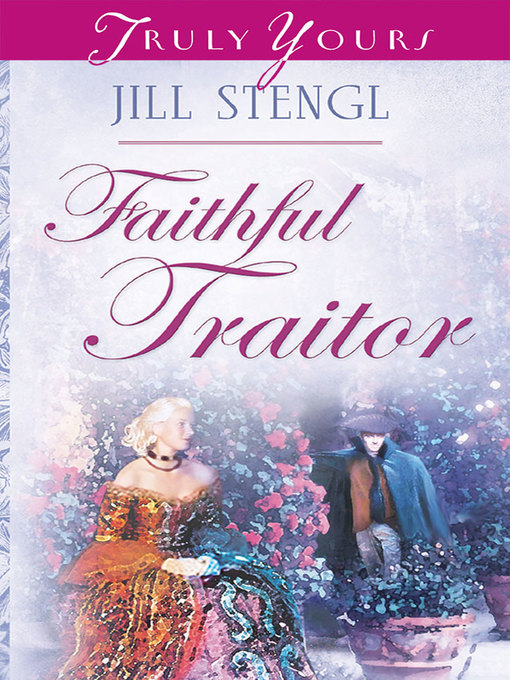 Title details for Faithful Traitor by Jill Stengl - Available